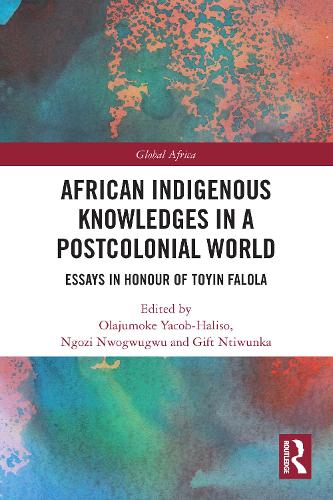 Бумажная книга «African Indigenous Knowledges in a Postcolonial World: Essays in Honour of Toyin Falola» - фото №1