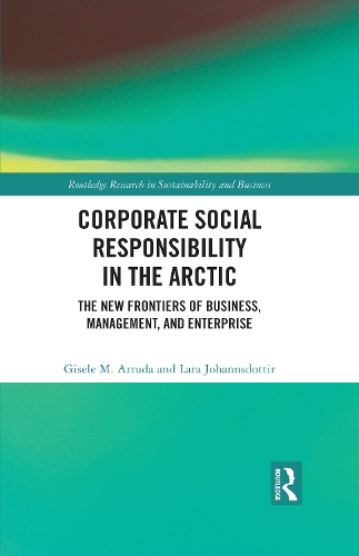 Бумажная книга «Corporate Social Responsibility in the Arctic: The New Frontiers of Business, Management, and Enterprise», авторов Жизель М. Арруда, Лара Йоханнсдоттир - фото №1