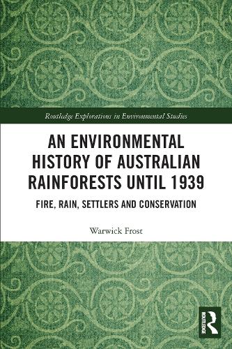 Бумажная книга «An Environmental History of Australian Rainforests until 1939: Fire, Rain, Settlers and Conservation», автор Уорвик Фрост - фото №1