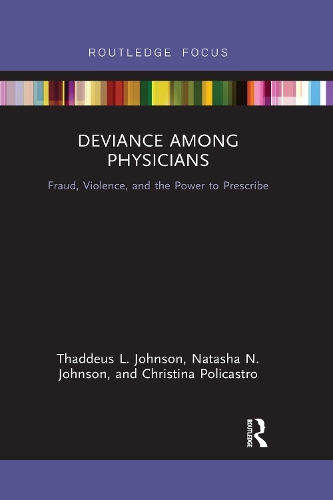 Бумажная книга «Deviance Among Physicians: Fraud, Violence, and the Power to Prescribe», авторов Кристина Поликастро, Наташа Н. Джонсон, Таддеус Л. Джонсон - фото №1