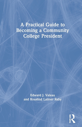 Паперова книга «A Practical Guide to Becoming a Community College President», авторів Едвард Дж. Вало, Розалінда Латінер Рабі - фото №1