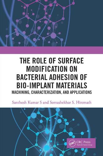 Паперова книга «The Role of Surface Modification on Bacterial Adhesion of Bio-implant Materials: Machining, Characterization, and Applications», авторів Сантош Кумар С, Сомашехар С. Хіремат - фото №1