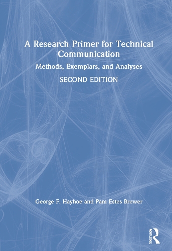 Бумажная книга «A Research Primer for Technical Communication: Methods, Exemplars, and Analyses», авторов Джордж Ф. Хейхоу, Пэм Эстес Брюэр - фото №1