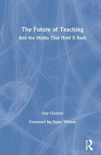 Паперова книга «The Future of Teaching: And the Myths That Hold It Back», автор Гай Клекстон - фото №1