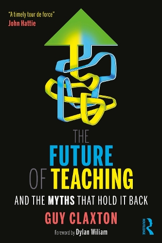 Бумажная книга «The Future of Teaching: And the Myths That Hold It Back», автор Гай Клэкстон - фото №1