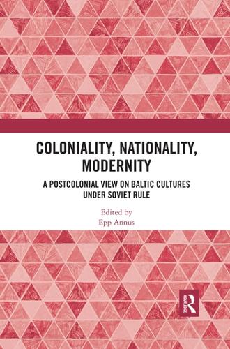 Паперова книга «Coloniality, Nationality, Modernity: A Postcolonial View on Baltic Cultures under Soviet Rule» - фото №1