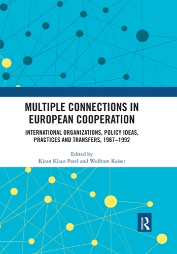 Бумажная книга «Multiple Connections in European Cooperation: International Organizations, Policy Ideas, Practices and Transfers, 1967-1992» - фото №1