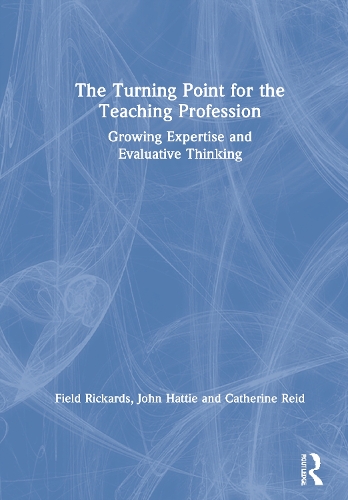 Бумажная книга «The Turning Point for the Teaching Profession: Growing Expertise and Evaluative Thinking», авторов Кэтрин Рид, Филд Рикардс, Джон Хатти - фото №1