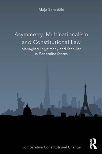 Бумажная книга «Asymmetry, Multinationalism and Constitutional Law: Managing Legitimacy and Stability in Federalist States», автор Майя Сахаджич - фото №1