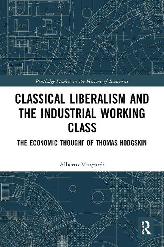 Паперова книга «Classical Liberalism and the Industrial Working Class: The Economic Thought of Thomas Hodgskin», автор Альберто Мінгарді - фото №1