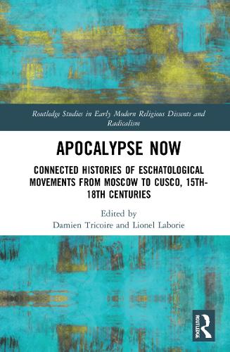 Бумажная книга «Apocalypse Now: Connected Histories of Eschatological Movements from Moscow to Cusco, 15th-18th Centuries» - фото №1