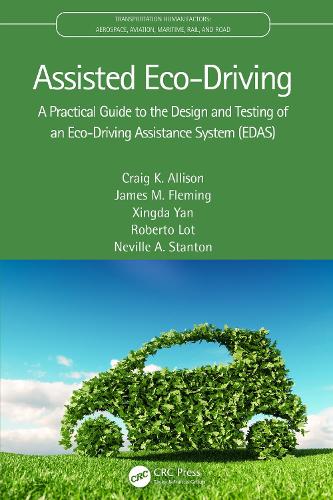 [object Object] «Assisted Eco-Driving: A Practical Guide to the Design and Testing of an Eco-Driving Assistance System (EDAS)», авторів Крейг К. Еллісон, Джеймс М. Флемінг, Невілл А. Стентон, Роберто Лот, Сінда Янь - фото №1