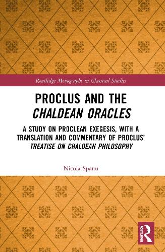[object Object] «Proclus and the Chaldean Oracles: A Study on Proclean Exegesis, with a Translation and Commentary of Proclus’ Treatise On Chaldean Philosophy», автор Никола Спану - фото №1