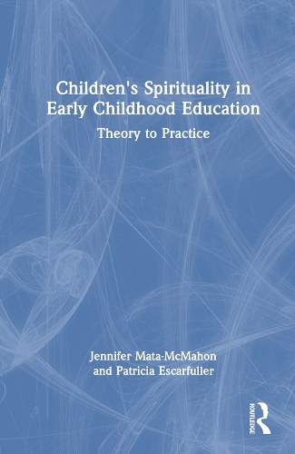 Бумажная книга «Children's Spirituality in Early Childhood Education: Theory to Practice», авторов Дженнифер Мата-МакМахон, Патриция Эскарфуллер - фото №1