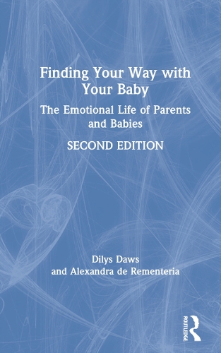 Бумажная книга «Finding Your Way with Your Baby: The Emotional Life of Parents and Babies», авторов Александра де Рементерия, Дилис Доус - фото №1