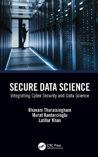 [object Object] «Secure Data Science: Integrating Cyber Security and Data Science», авторів Бхавані Турайсінгхам, Латіфур Хан, Мурат Кантарджиоглу - фото №1