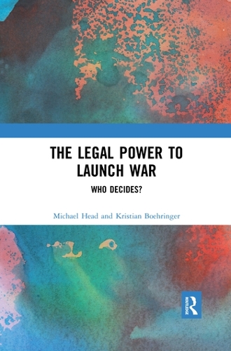 Бумажная книга «The Legal Power to Launch War: Who Decides?», авторов Кристиан Борингер, Майкл Хэд - фото №1