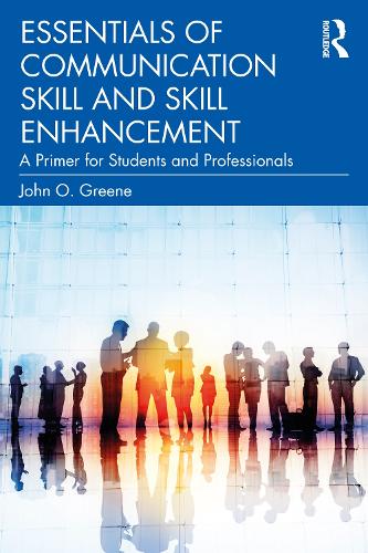 Бумажная книга «Essentials of Communication Skill and Skill Enhancement: A Primer for Students and Professionals», автор Джон О. Грин - фото №1