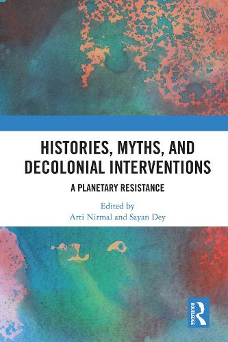 Бумажная книга «Histories, Myths and Decolonial Interventions: A Planetary Resistance» - фото №1