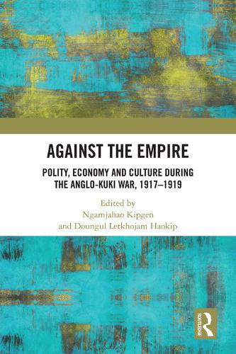 Бумажная книга «Against the Empire: Polity, Economy and Culture during the Anglo-Kuki War, 1917-1919» - фото №1