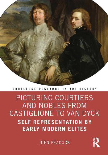 Бумажная книга «Picturing Courtiers and Nobles from Castiglione to Van Dyck: Self Representation by Early Modern Elites», автор Джон Пикок - фото №1