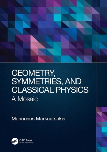 [object Object] «Geometry, Symmetries, and Classical Physics: A Mosaic», автор Манусос Маркуцакіс - фото №1