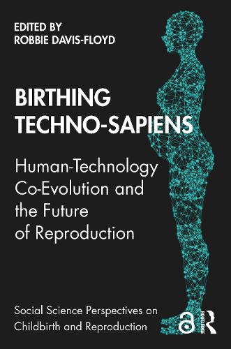 Паперова книга «Birthing Techno-Sapiens: Human-Technology Co-Evolution and the Future of Reproduction» - фото №1