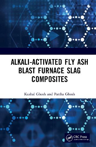 Бумажная книга «Alkali Activated Fly Ash: Blast Furnace Slag Composites», авторов Кушал Гхош, Партха Гхош - фото №1
