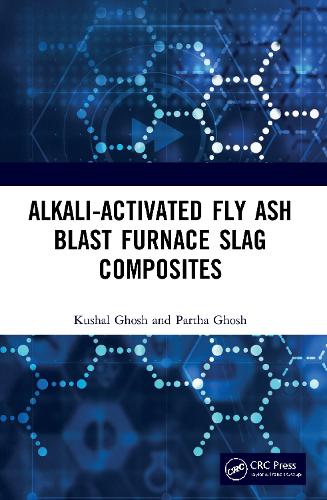 Паперова книга «Alkali Activated Fly Ash: Blast Furnace Slag Composites», авторів Кушал Гош, Партха Гош - фото №1