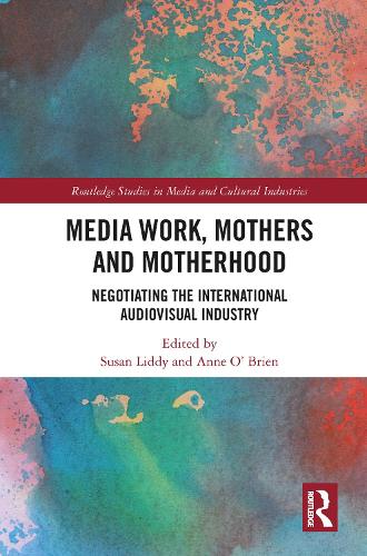 Бумажная книга «Media Work, Mothers and Motherhood: Negotiating the International Audio-Visual Industry» - фото №1