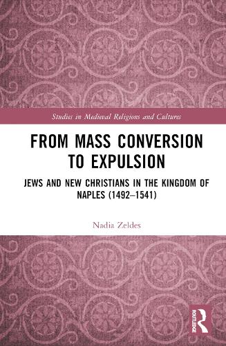 [object Object] «From Mass Conversion to Expulsion: Jews and New Christians in the Kingdom of Naples (1492–1541)», автор Надя Зельдес - фото №1
