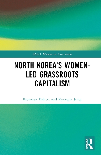 Бумажная книга «North Korea's Women-led Grassroots Capitalism», авторов Бронвен Далтон, Кюнджа Чон - фото №1