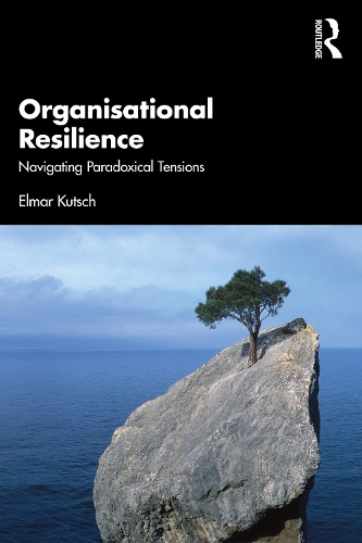 Бумажная книга «Organisational Resilience: Navigating Paradoxical Tensions», автор Элмар Кутч - фото №1