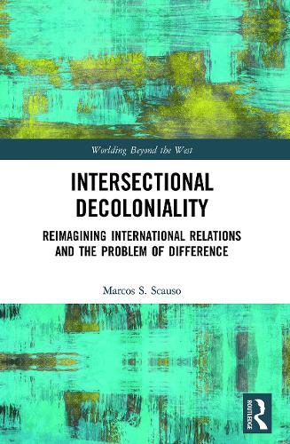 Паперова книга «Intersectional Decoloniality: Reimagining International Relations and the Problem of Difference», автор Маркос С. Скаузо - фото №1
