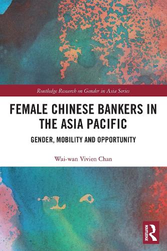 Бумажная книга «Female Chinese Bankers in the Asia Pacific: Gender, Mobility and Opportunity», автор Вай-Ван Вивьен Чан - фото №1