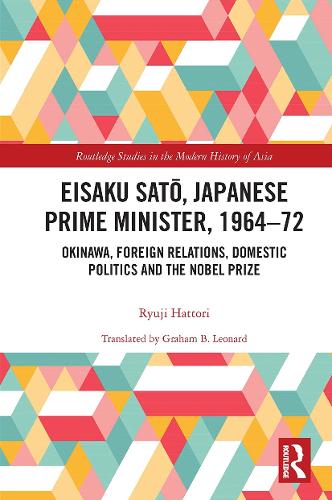 Бумажная книга «Eisaku Sato, Japanese Prime Minister, 1964-72: Okinawa, Foreign Relations, Domestic Politics and the Nobel Prize», автор Рюдзи Хаттори - фото №1