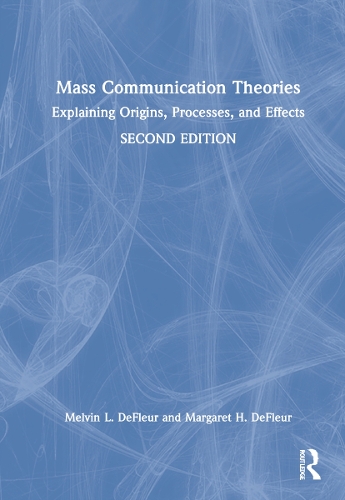 Бумажная книга «Mass Communication Theories: Explaining Origins, Processes, and Effects», авторов Маргарет Х. ДеФлер, Мелвин Л. ДеФлер - фото №1