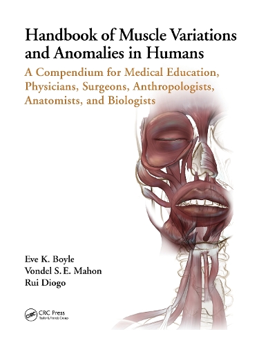 Бумажная книга «Handbook of Muscle Variations and Anomalies in Humans: A Compendium for Medical Education, Physicians, Surgeons, Anthropologists, Anatomists, and Biologists», авторов Ева К. Бойл, Руй Диогу, Вондел С. Э. Махон - фото №1