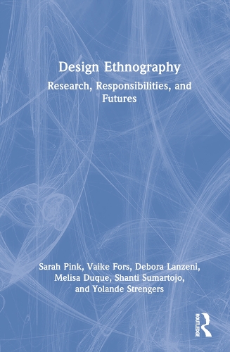[object Object] «Design Ethnography: Research, Responsibilities, and Futures», авторів Дебора Ланзені, Меліса Дюк, Сара Пінк, Шанті Сумартоджо, Вайке Форс, Йоланда Стрейзерс - фото №1