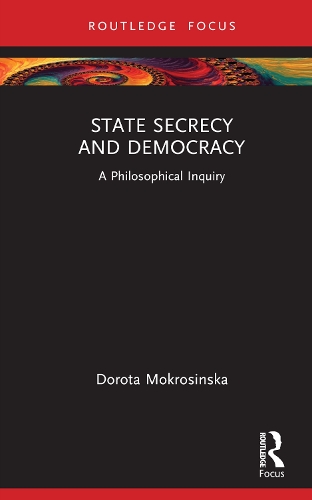 Бумажная книга «State Secrecy and Democracy: A Philosophical Inquiry», автор Дорота Мокросиньска - фото №1