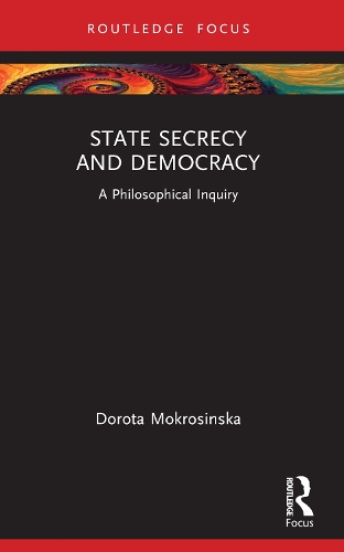Бумажная книга «State Secrecy and Democracy: A Philosophical Inquiry», автор Дорота Мокросиньска - фото №1