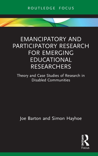 Бумажная книга «Emancipatory and Participatory Research for Emerging Educational Researchers: Theory and Case Studies of Research in Disabled Communities», авторов Джо Бартон, Саймон Хейхо - фото №1