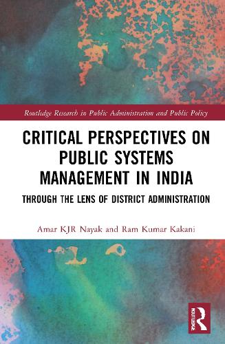 Паперова книга «Critical Perspectives on Public Systems Management in India: Through the Lens of District Administration», авторів Амар Кей Джей Ар Наяк, Рам Кумар Какані - фото №1