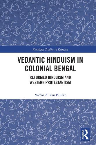 Бумажная книга «Vedantic Hinduism in Colonial Bengal: Reformed Hinduism and Western Protestantism», автор Виктор А. ван Бейлерт - фото №1