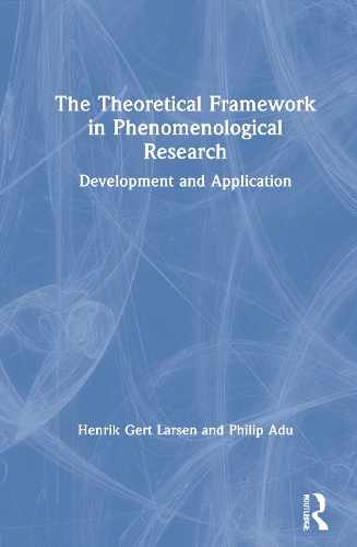 Паперова книга «The Theoretical Framework in Phenomenological Research: Development and Application», авторів Генрік Герт Ларсен, Філіп Аду - фото №1