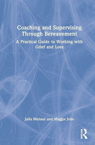 Бумажная книга «Coaching and Supervising Through Bereavement: A Practical Guide to Working with Grief and Loss», авторов Джулия Менол, Мэгги Жуан - фото №1