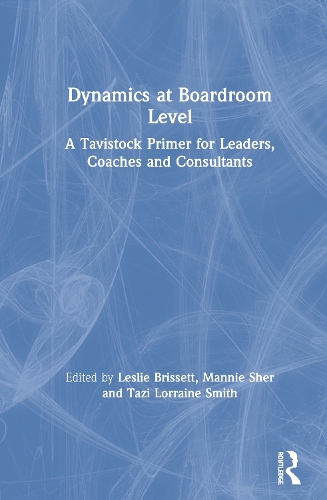 Бумажная книга «Dynamics at Boardroom Level: A Tavistock Primer for Leaders, Coaches and Consultants» - фото №1