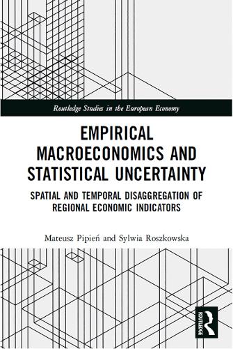[object Object] «Empirical Macroeconomics and Statistical Uncertainty: Spatial and Temporal Disaggregation of Regional Economic Indicators», авторов Матеуш Пипьен, Сильвия Рошковская - фото №1