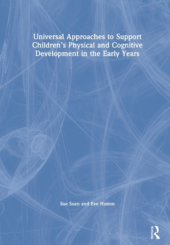 Бумажная книга «Universal Approaches to Support Children’s Physical and Cognitive Development in the Early Years», авторов Ева Хаттон, Сью Соан - фото №1