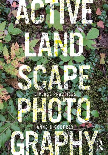 Бумажная книга «Active Landscape Photography: Diverse Practices» - фото №1